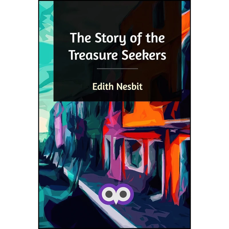 کتاب The Story of the Treasure Seekers اثر Edith Nesbit انتشارات Blurb