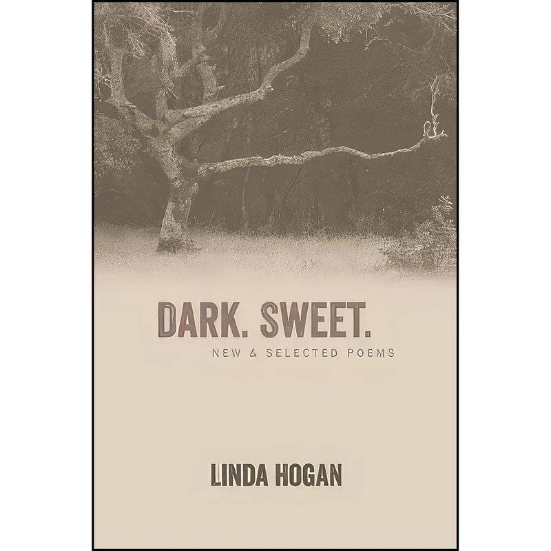کتاب Dark. Sweet. اثر Linda Hogan انتشارات Coffee House Press