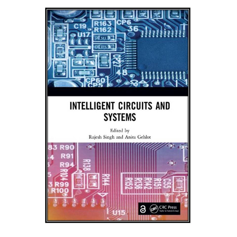  کتاب Intelligent Circuits and Systems اثر Rajesh Singh and Anita Gehlot انتشارات مؤلفين طلايي