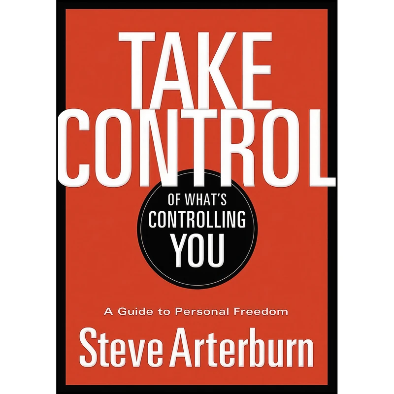 کتاب Take Control of Whats Controlling You اثر Stephen Arterburn انتشارات Thomas Nelson