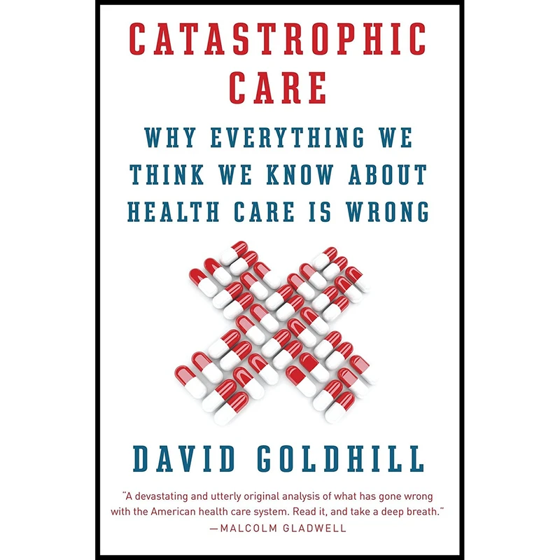 کتاب Catastrophic Care اثر David Goldhill انتشارات Vintage