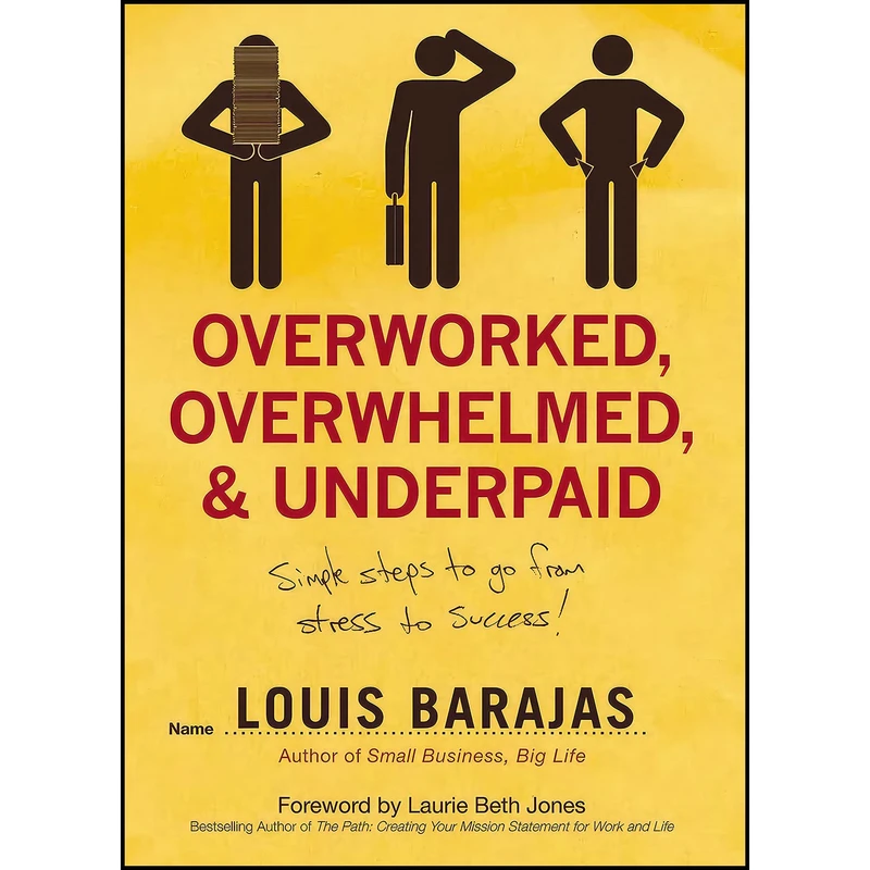 کتاب Overworked, Overwhelmed, and Underpaid اثر Louis Barajas انتشارات HarperCollins Leadership