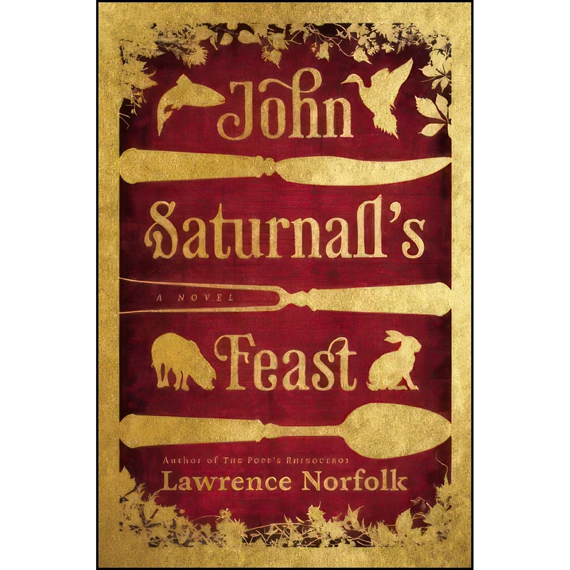 کتاب John Saturnall Feast اثر Lawrence Norfolk انتشارات Grove Press