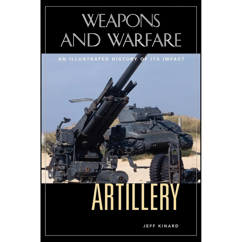 کتاب Artillery اثر Jeff Kinard انتشارات ABC-CLIO