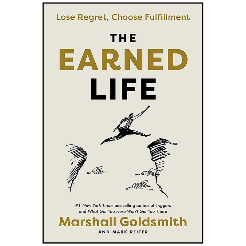 کتاب The Earned Life اثر Marshall Goldsmith and Mark Reiter انتشارات Currency