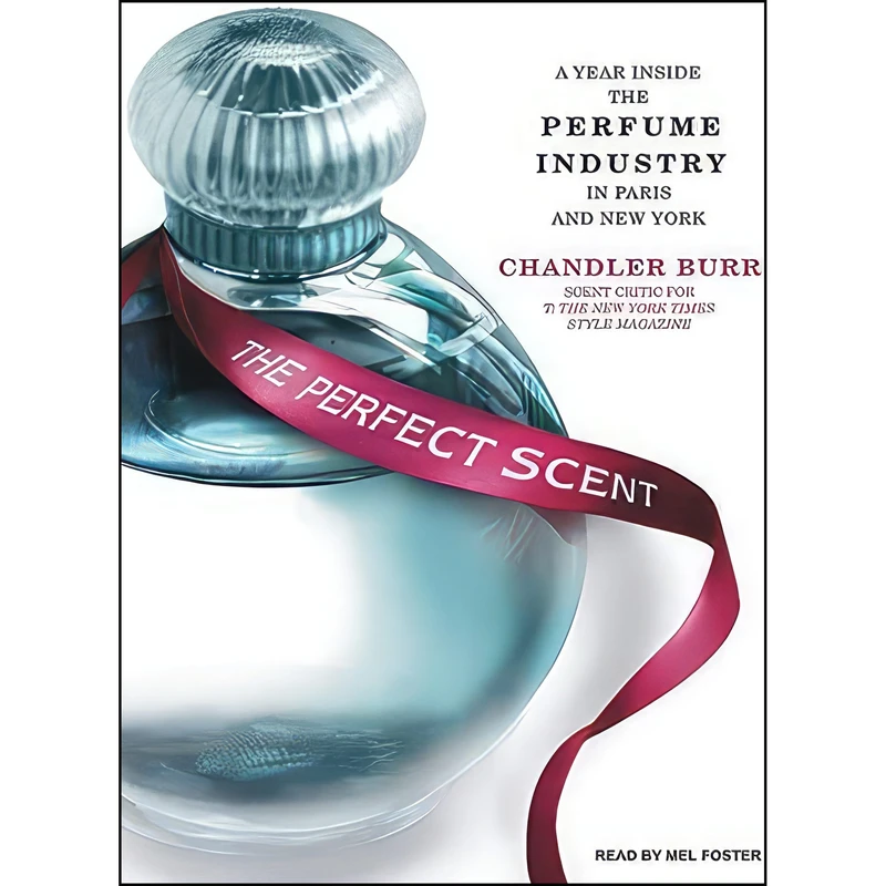 کتاب The Perfect Scent اثر Chandler Burr and Mel Foster انتشارات Tantor