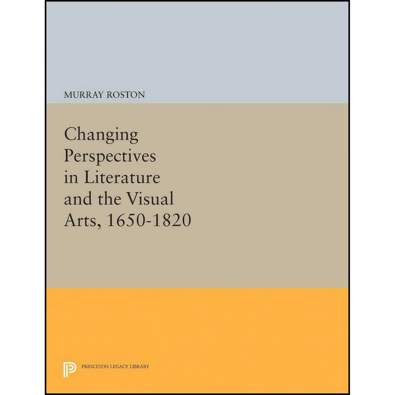 کتاب Changing Perspectives in Literature and the Visual Arts, 1650-1820  اثر Murray Roston انتشارات Princeton University Press