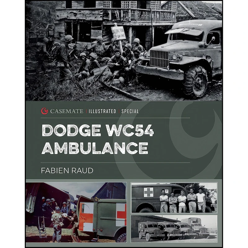 کتاب Dodge WC54 Ambulance اثر Fabien Raud and Alan McKay انتشارات Casemate