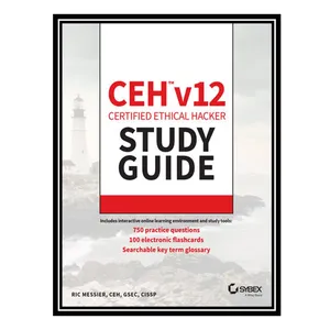 کتاب CEH v12 Certified Ethical Hacker Study Guide with 750 Practice Test Questions اثر Ric Messier انتشارات مؤلفین طلایی