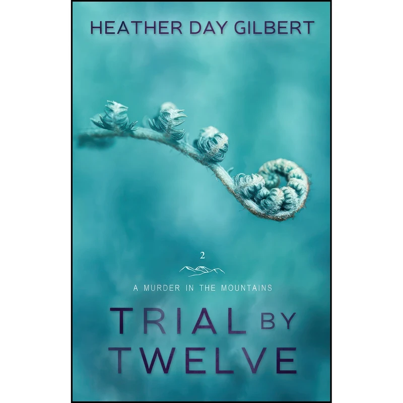 کتاب Trial by Twelve  اثر Heather Day Gilbert انتشارات Woodhaven Press