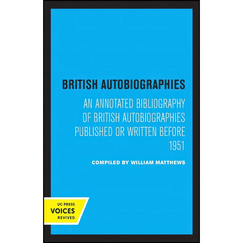 کتاب British Autobiographies اثر William Matthews انتشارات University of California Press