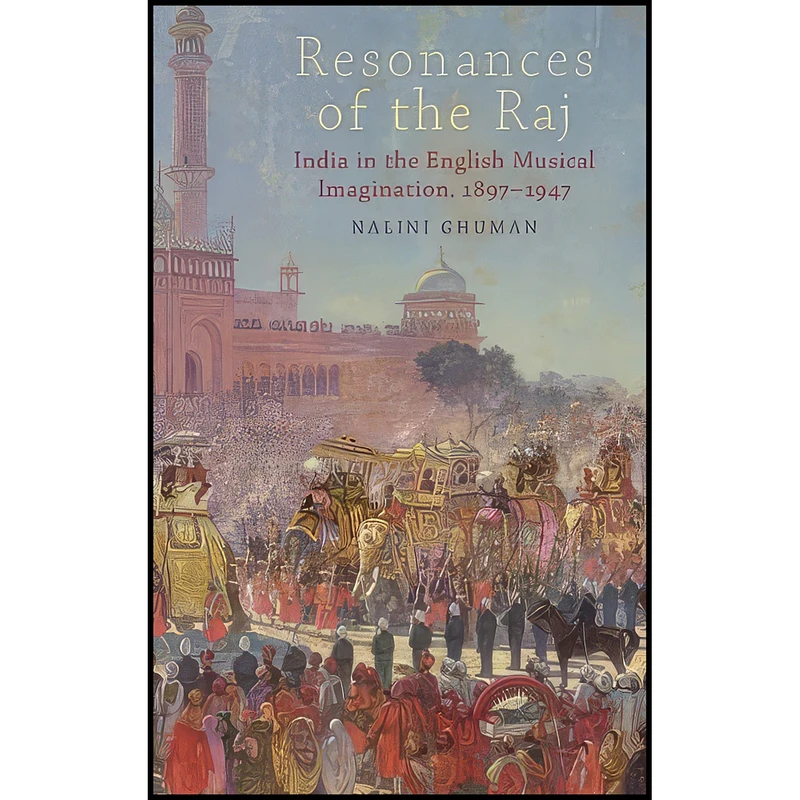 کتاب Resonances of the Raj اثر Nalini Ghuman انتشارات Oxford University Press