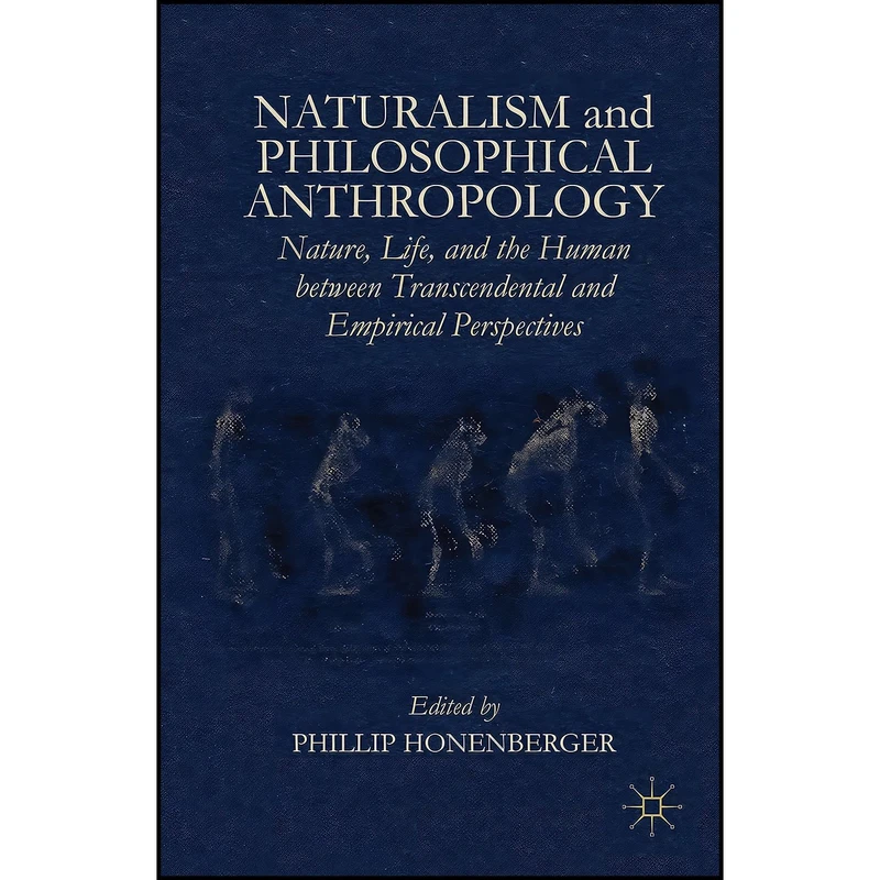 کتاب Naturalism and Philosophical Anthropology اثر Phillip Honenberger انتشارات Palgrave Macmillan