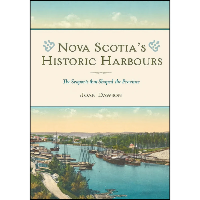 کتاب Nova Scotia's Historic Harbours اثر Joan Dawson انتشارات Nimbus Publishing