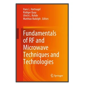 کتاب Fundamentals of RF and Microwave Techniques and Technologies اثر  جمعي از نويسندگان انتشارات مؤلفين طلايي