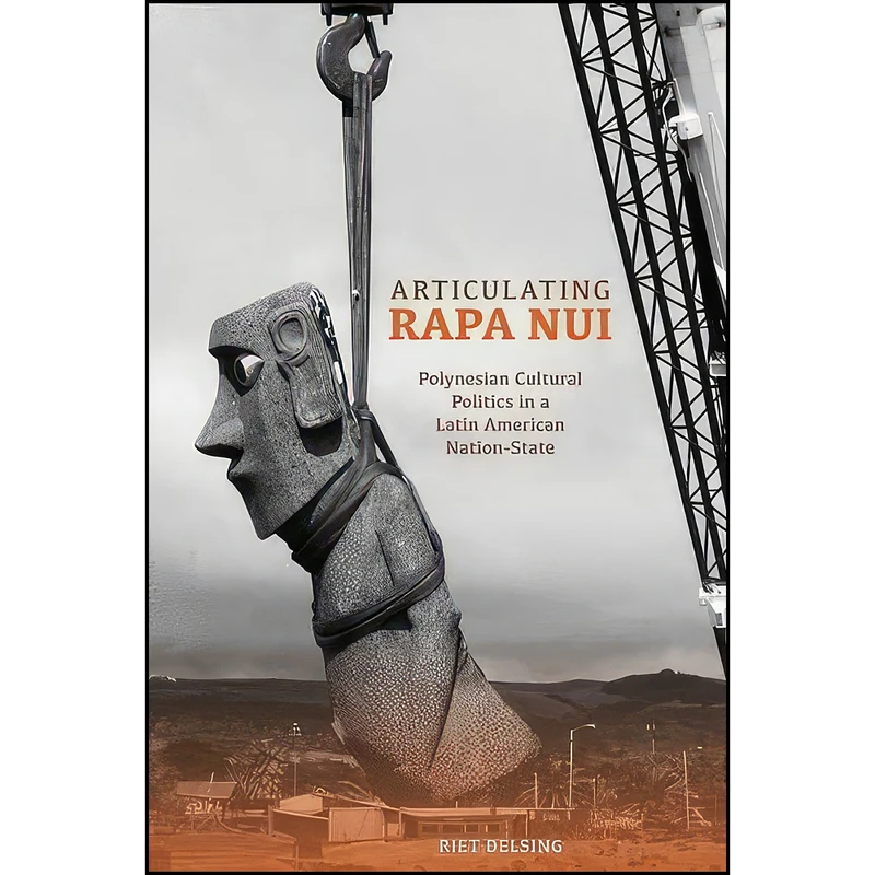 کتاب Articulating Rapa Nui اثر Riet Delsing انتشارات University of Hawaii Press