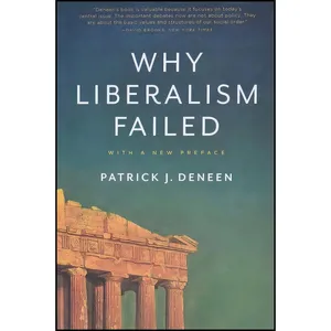 کتاب Why Liberalism Failed  اثر Patrick J. Deneen انتشارات Yale University Press
