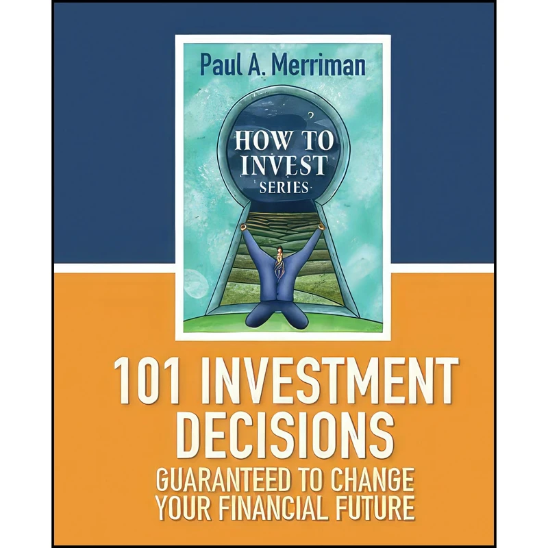 کتاب 101 Investment Decisions Guaranteed to Change Your Financial Future اثر Paul A. Merriman انتشارات بله