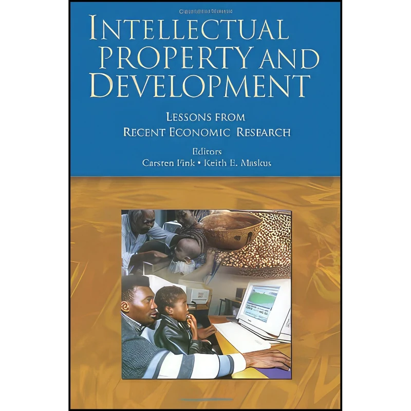 کتاب Intellectual Property and Development اثر Keith E. Maskus and Carsten Fink انتشارات World Bank Publications