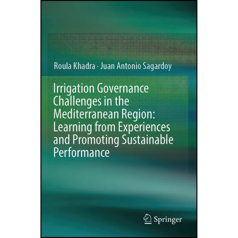 کتاب Irrigation Governance Challenges in the Mediterranean Region اثر جمعي از نويسندگان انتشارات Springer