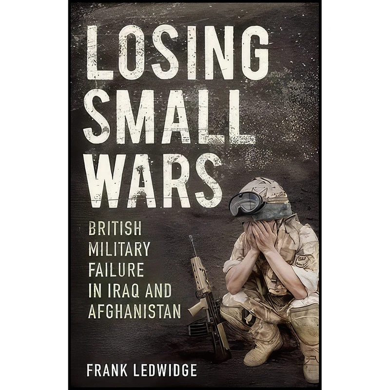کتاب Losing Small Wars اثر Frank Ledwidge انتشارات Yale University Press