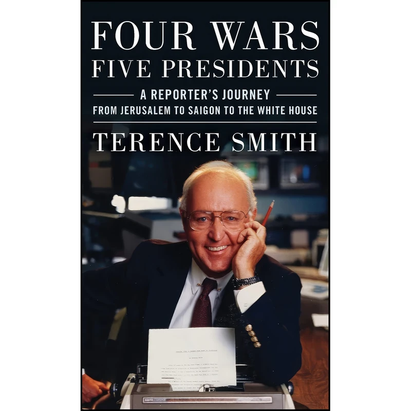 کتاب Four Wars, Five Presidents اثر Terence Smith انتشارات Rowman Littlefield Publishers