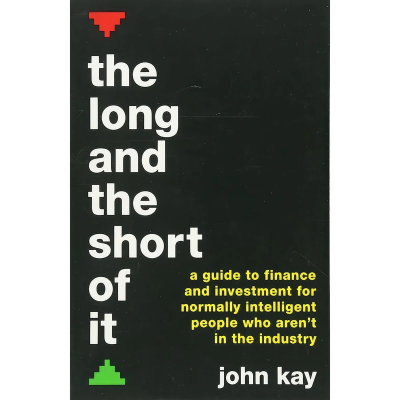 کتاب The Long and the Short of It  اثر John Kay انتشارات Profile Books