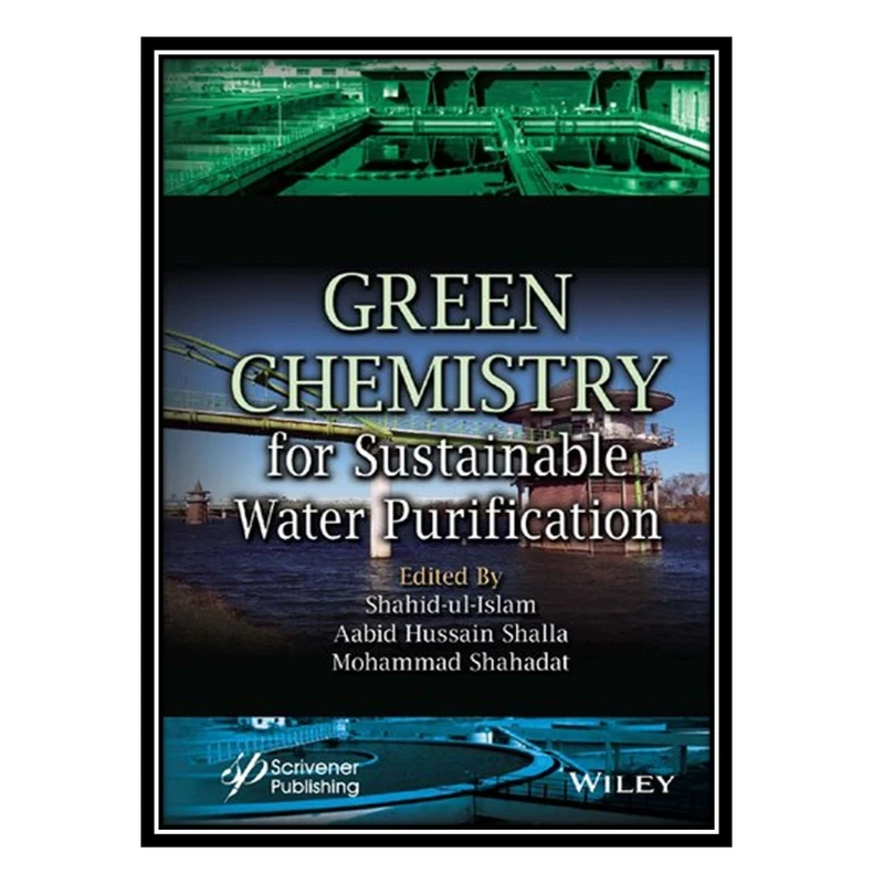 کتاب Green Chemistry for Sustainable Water Purification اثر جمعی از نویسندگان انتشارات مؤلفین طلایی