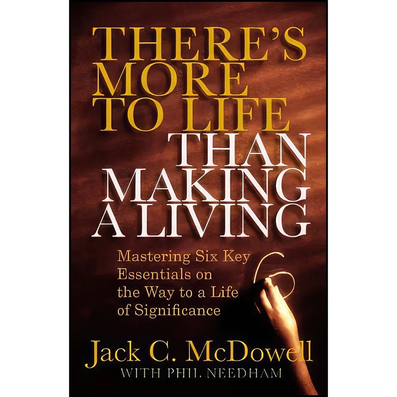 کتاب Theres More to Life than Making a Living اثر Jack C. McDowell and Phil Needham انتشارات FaithWords