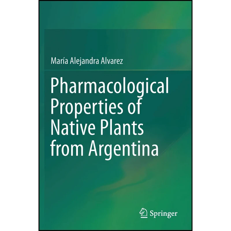 کتاب Pharmacological Properties of Native Plants from Argentina اثر María Alejandra Alvarez انتشارات Springer