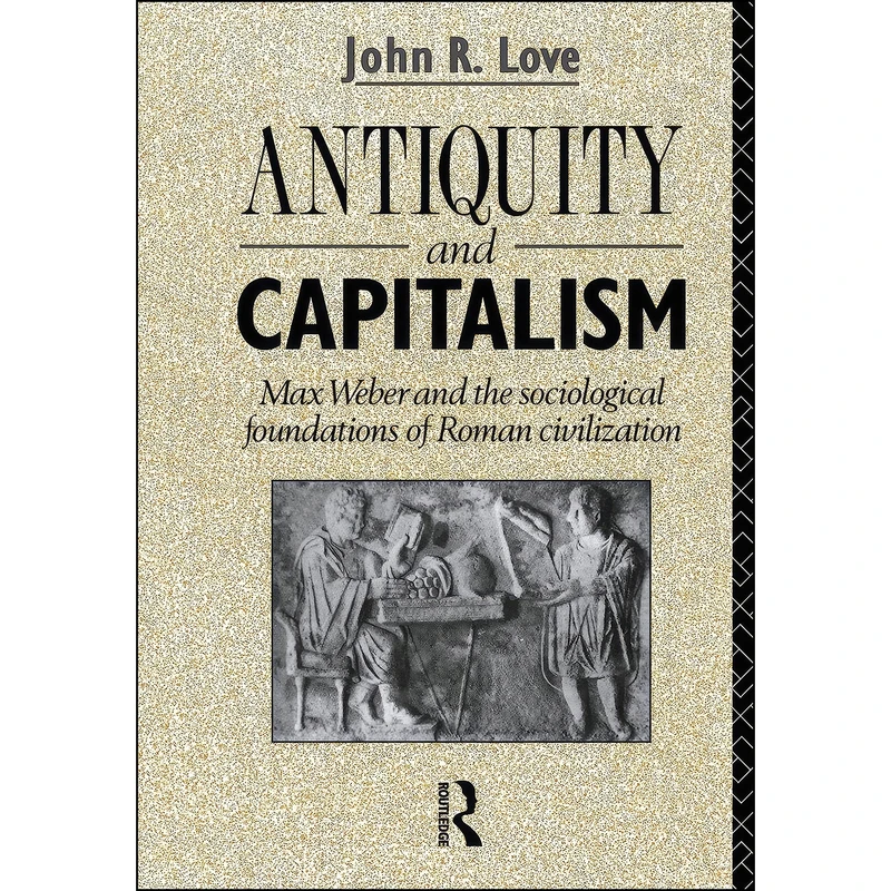 کتاب Antiquity and Capitalism اثر John R. Love انتشارات Routledge