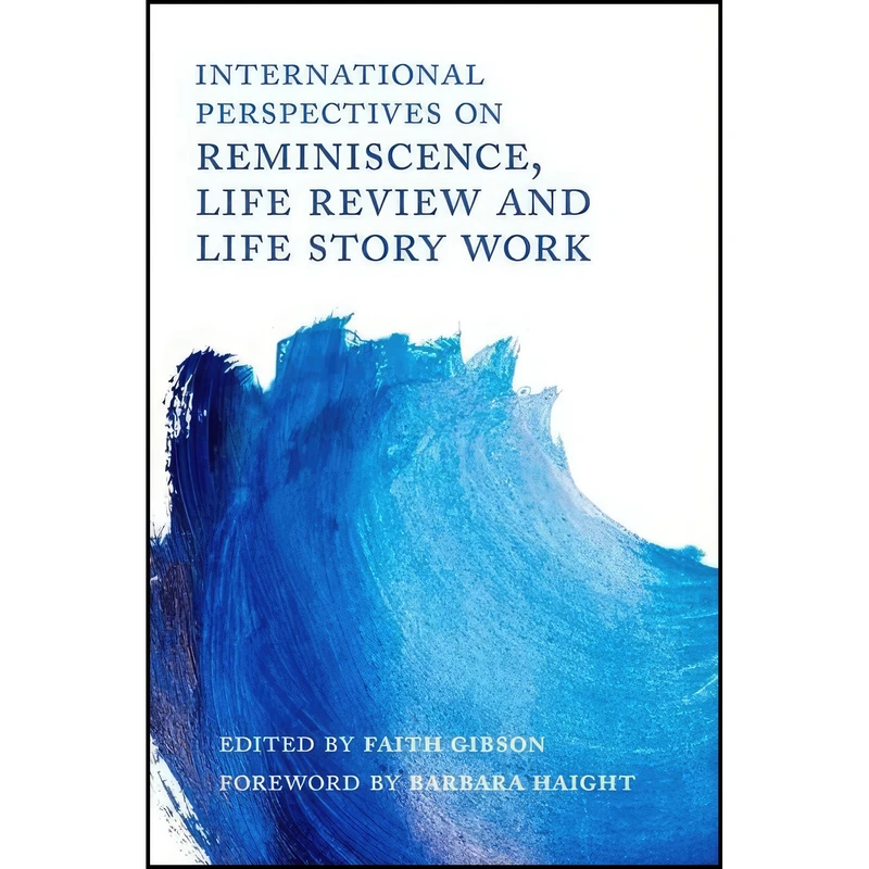 کتاب International Perspectives on Reminiscence, Life Review and Life Story Work اثر Faith Gibson انتشارات Jessica Kingsley Publishers