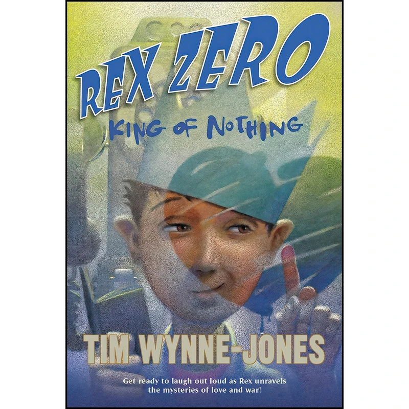 کتاب Rex Zero, King of Nothing اثر Tim Wynne-Jones انتشارات Square Fish