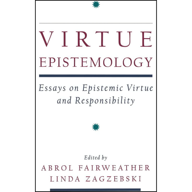 کتاب Virtue Epistemology اثر Abrol Fairweather and Linda Zagzebski انتشارات Oxford University Press