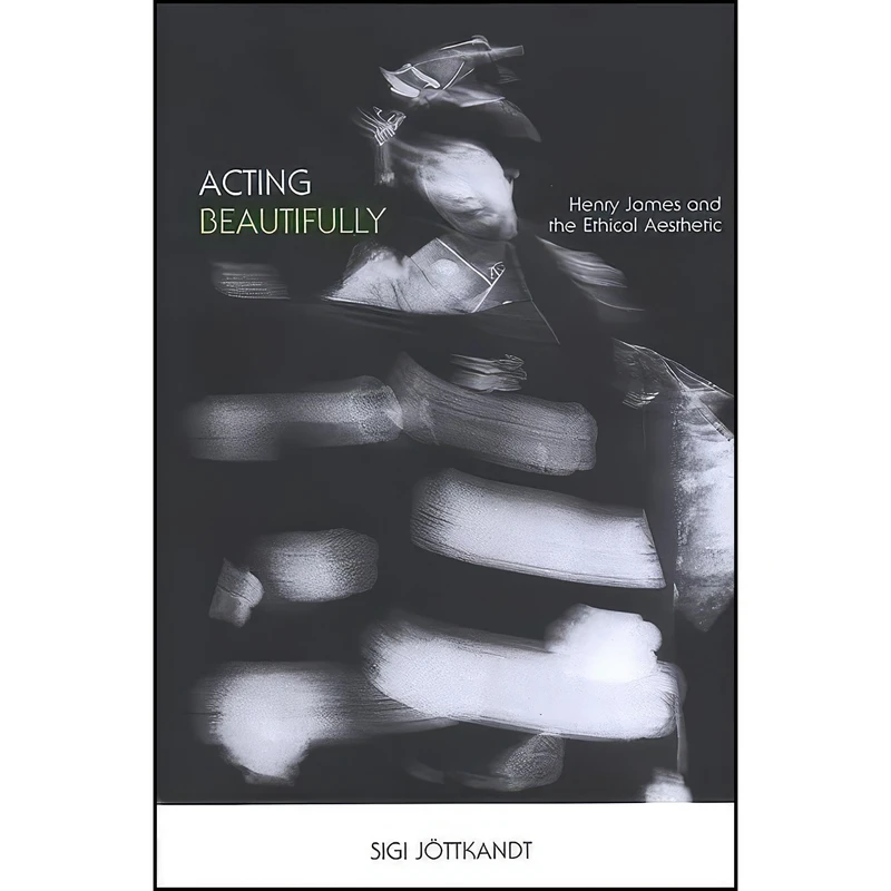 کتاب Acting Beautifully اثر Sigi Jottkandt انتشارات SUNY Press