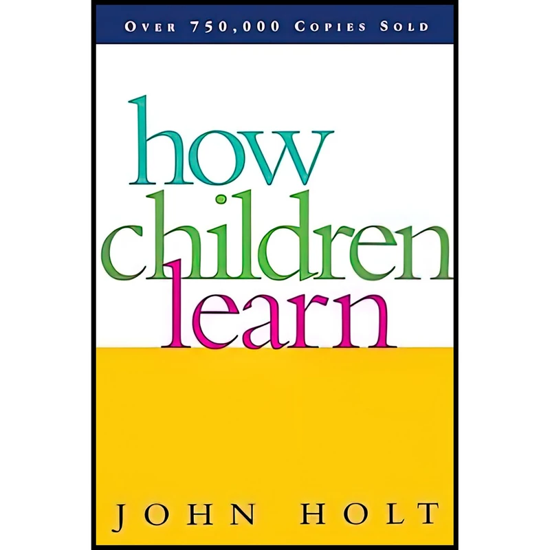 کتاب How Children Learn اثر John Caldwell Holt انتشارات Da Capo Lifelong Books