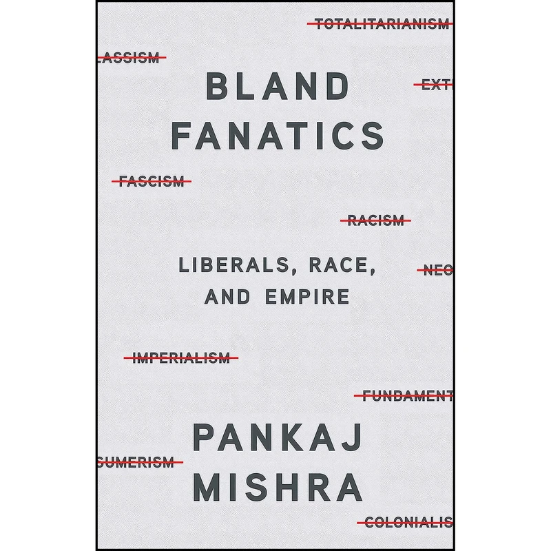 کتاب Bland Fanatics اثر Pankaj Mishra انتشارات Farrar, Straus and Giroux