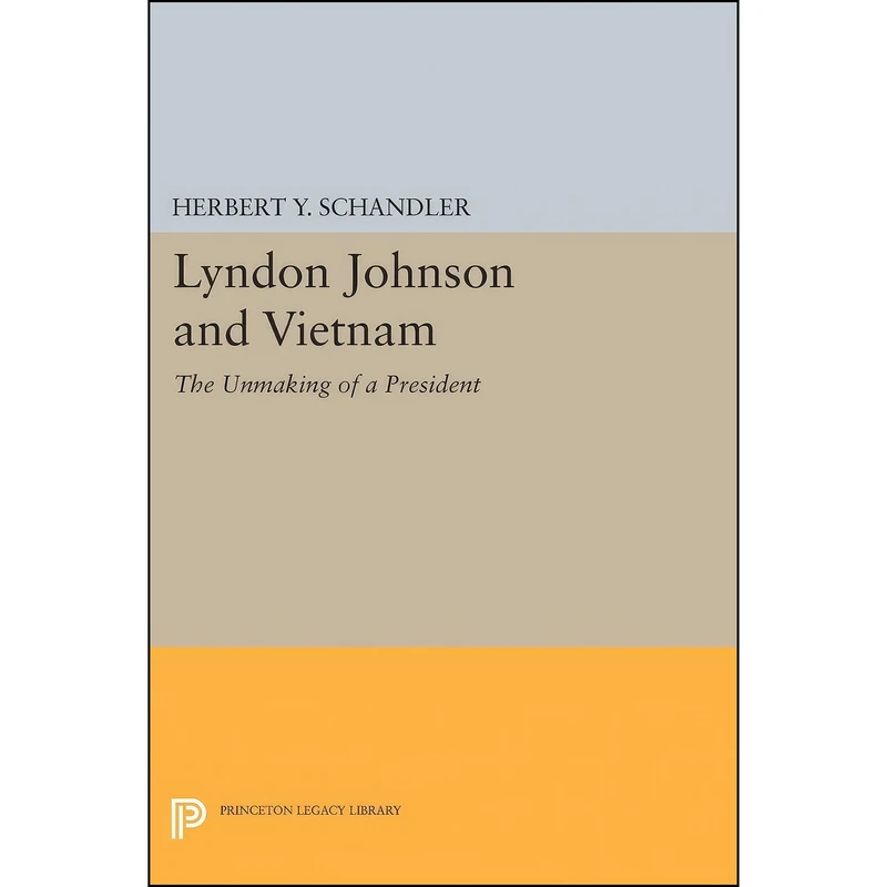 کتاب Lyndon Johnson and Vietnam اثر Herbert Y. Schandler انتشارات Princeton University Press