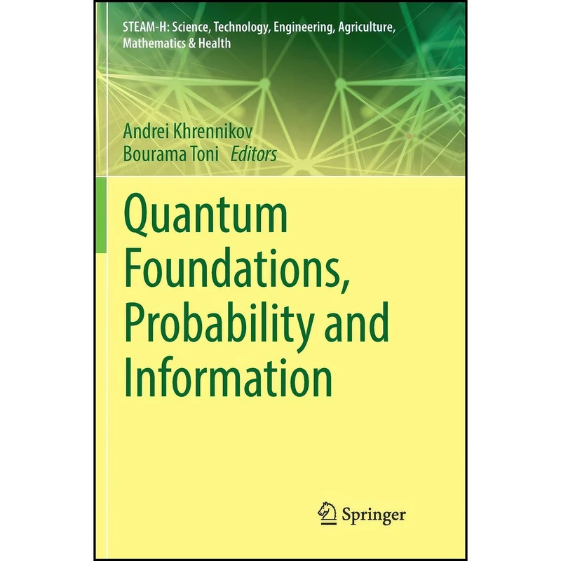 کتاب Quantum Foundations, Probability and Information  اثر Andrei Khrennikov and Bourama Toni انتشارات تازه ها
