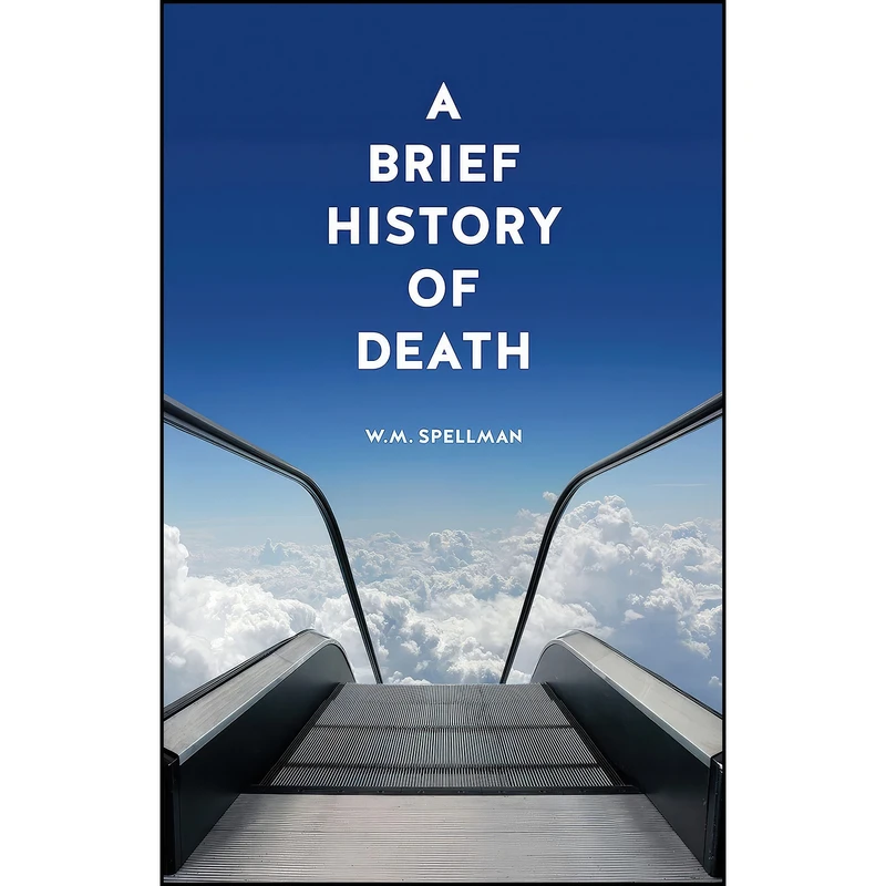 کتاب A Brief History of Death اثر W. M. Spellman انتشارات Reaktion Books
