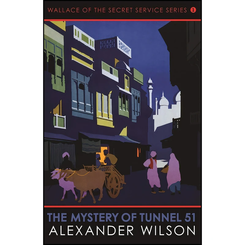 کتاب The Mystery of Tunnel 51 اثر Alexander Wilson انتشارات Allison & Busby