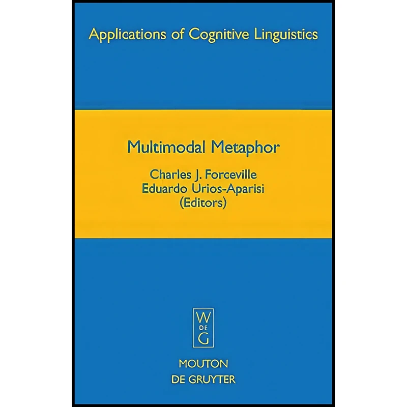 کتاب Multimodal Metaphor  اثر جمعي از نويسندگان انتشارات Mouton de Gruyter