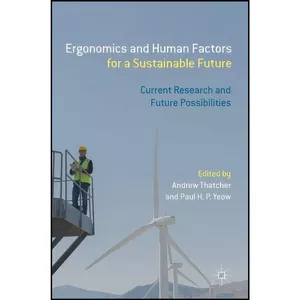 کتاب Ergonomics and Human Factors for a Sustainable Future اثر Andrew Thatcher and Paul H.P. Yeow انتشارات Palgrave Macmillan