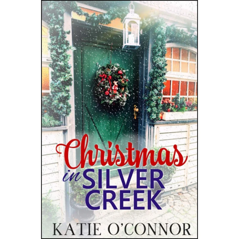 کتاب Christmas In Silver Creek اثر Katie O Connor انتشارات تازه ها