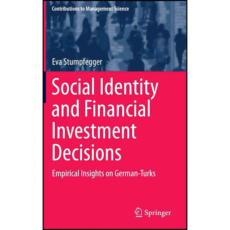 کتاب Social Identity and Financial Investment Decisions اثر Eva Stumpfegger انتشارات Springer