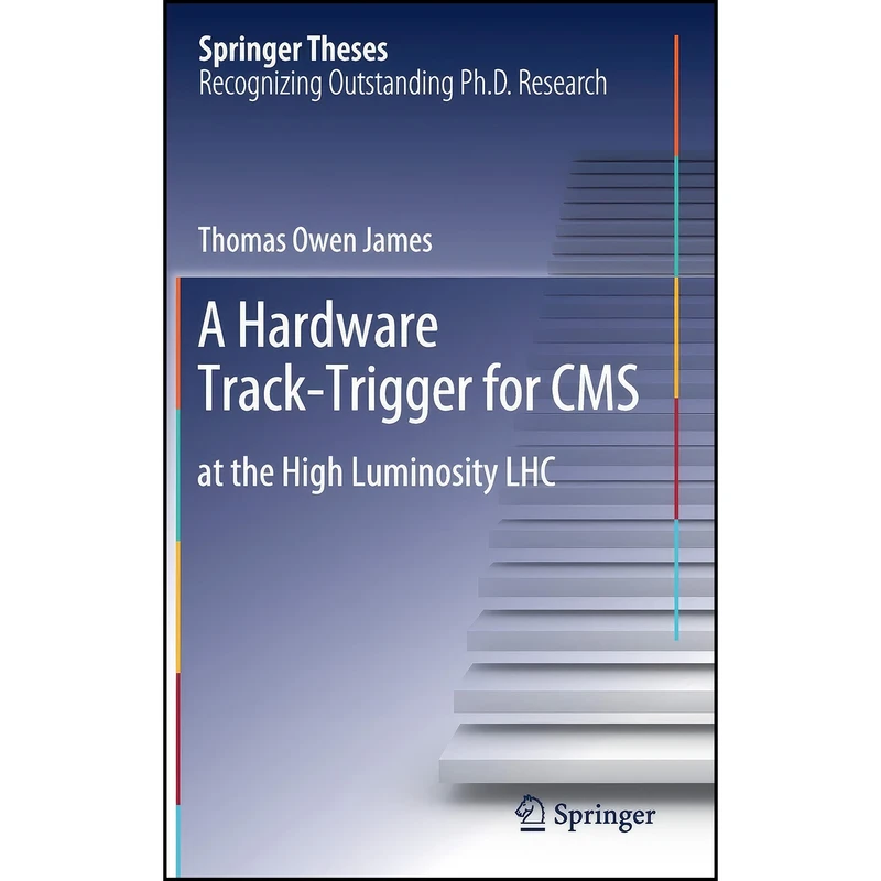 کتاب A Hardware Track-Trigger for CMS اثر Thomas Owen James انتشارات Springer