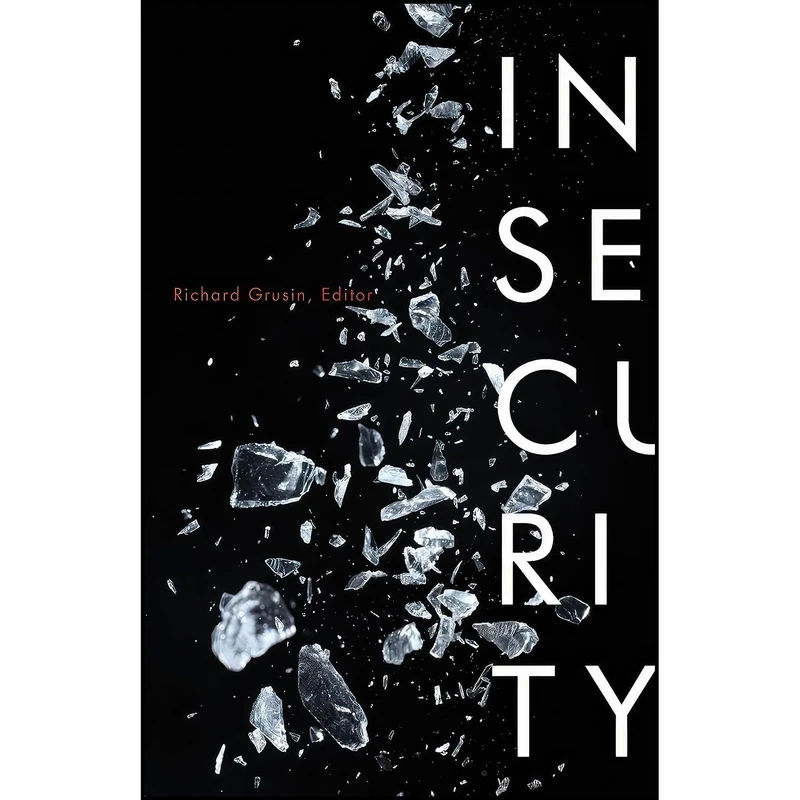 کتاب Insecurity  اثر Richard A. Grusin انتشارات University of Minnesota Press