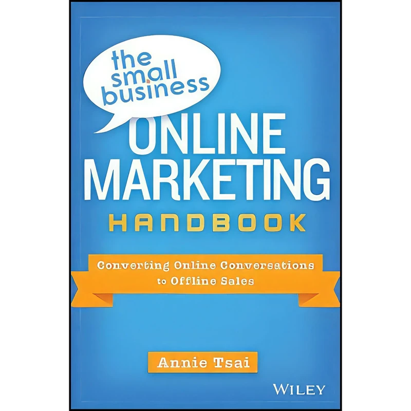 کتاب The Small Business Online Marketing Handbook اثر Annie Tsai انتشارات Wiley
