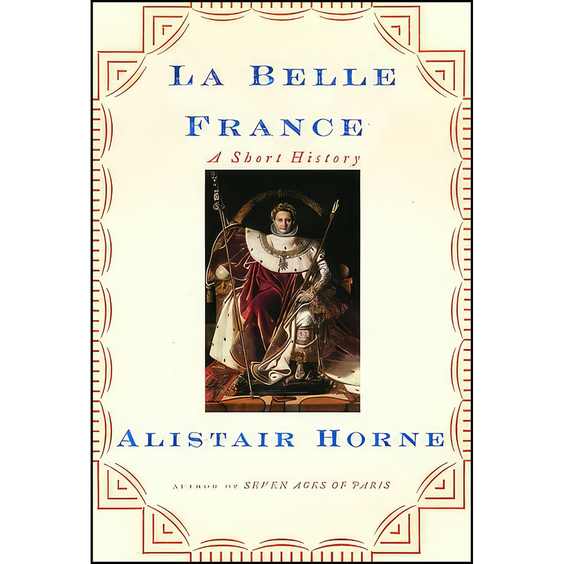 کتاب La Belle France اثر Alistair Horne انتشارات Knopf