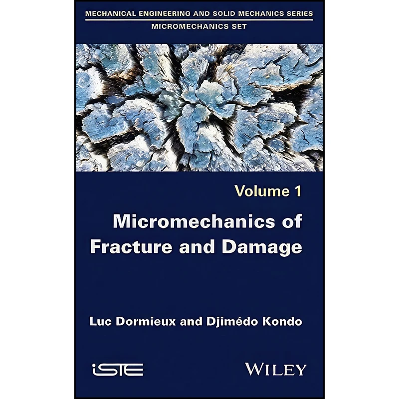 کتاب Micromechanics of Fracture and Damage  اثر Luc Dormieux and Djimedo Kondo انتشارات Wiley-ISTE